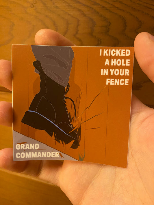 I Kicked A Hole In Your Fence Sticker
